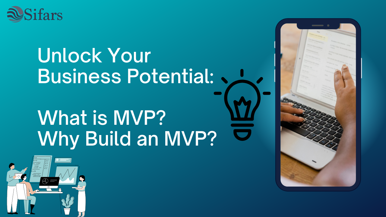 Unlock Your Business Potential: What is MVP? Why Build an MVP?