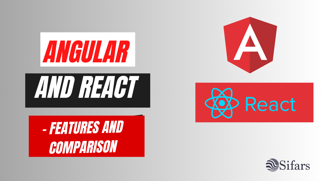 Angular and React- Features and Comparison