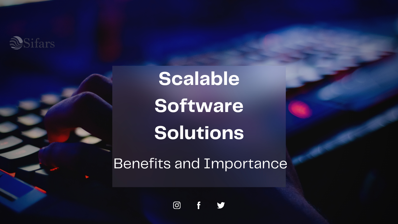 Scalable Software Solutions- Benefits and Importance