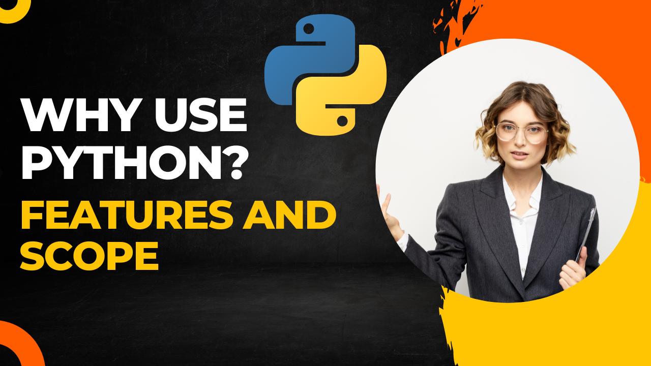 Why use Python? Features and Scope