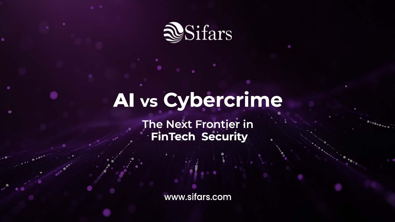 AI vs. Cybercrime: The Next Frontier in FinTech Security