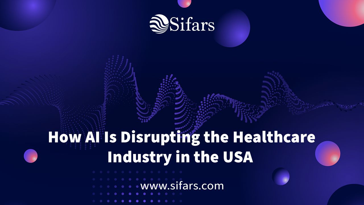How AI Is Disrupting the Healthcare Industry in the USA