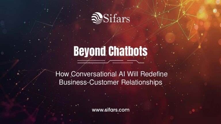Beyond Chatbots: How Conversational AI Will Redefine Business-Customer Relationships