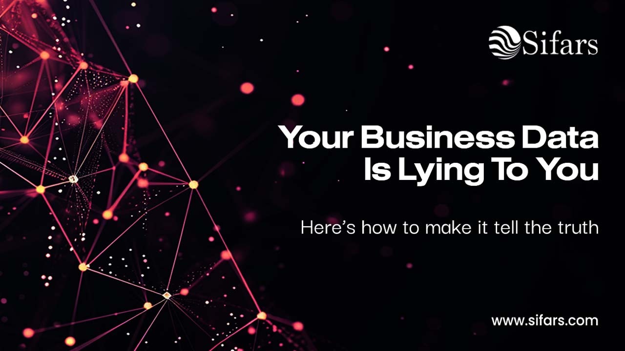 Your Business Data Is Lying to You — Here’s How to Make It Tell the Truth