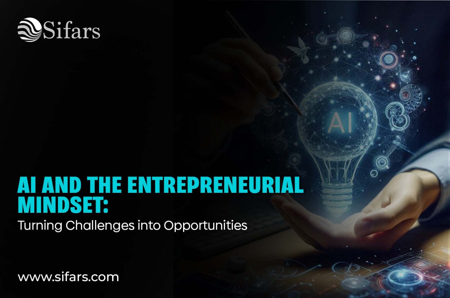 AI and the Entrepreneurial Mindset: Turning Challenges into Opportunities