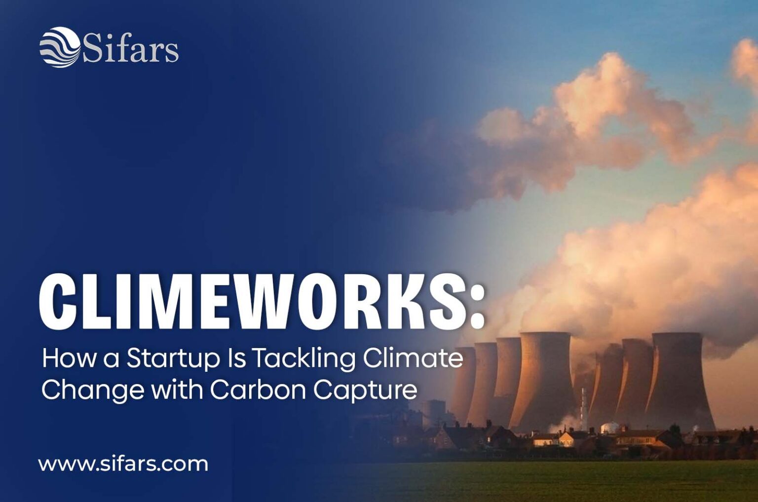 Climeworks: How a Startup Is Tackling Climate Change with Carbon Capture