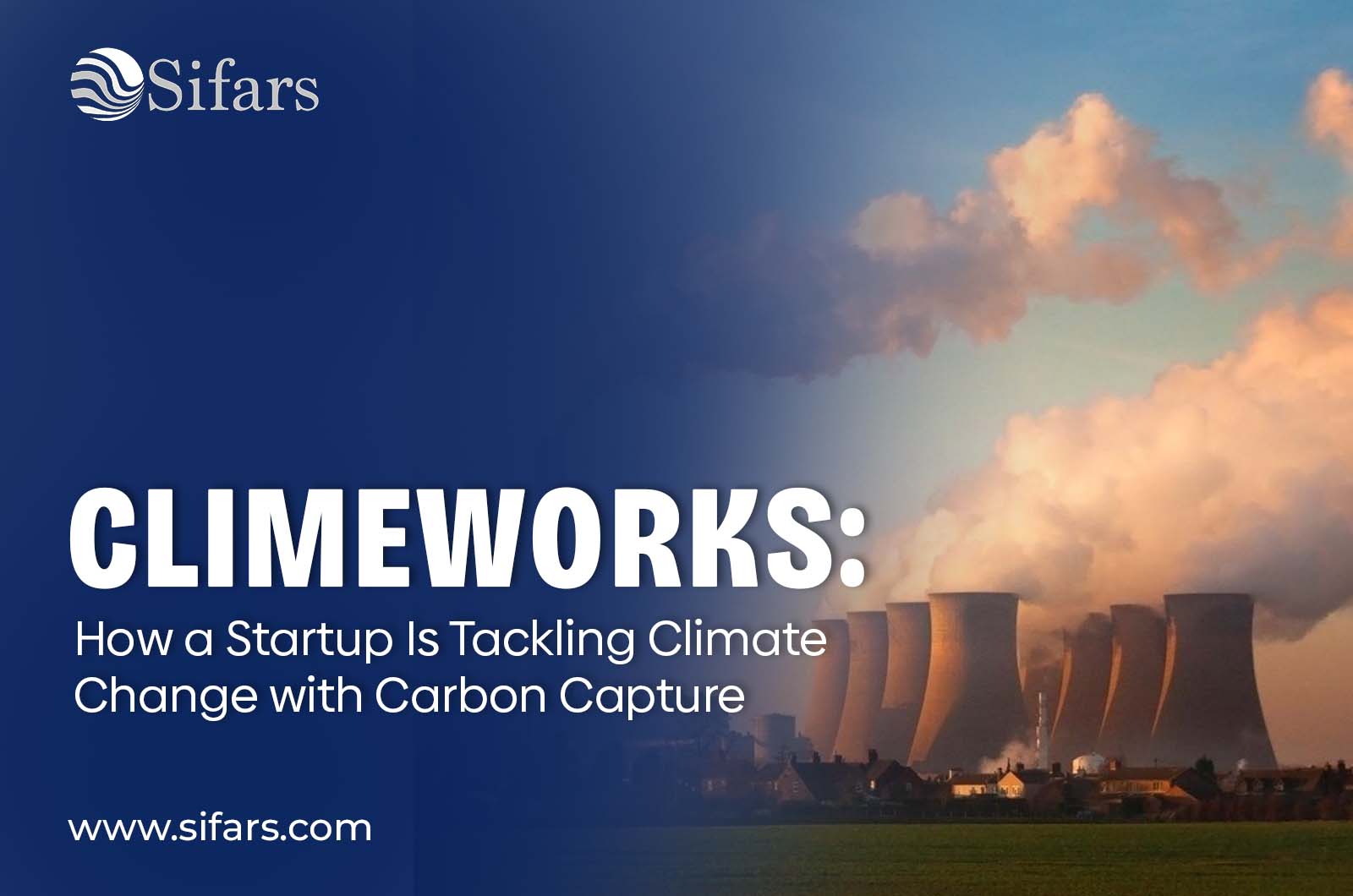 Climeworks: How a Startup Is Tackling Climate Change with Carbon Capture