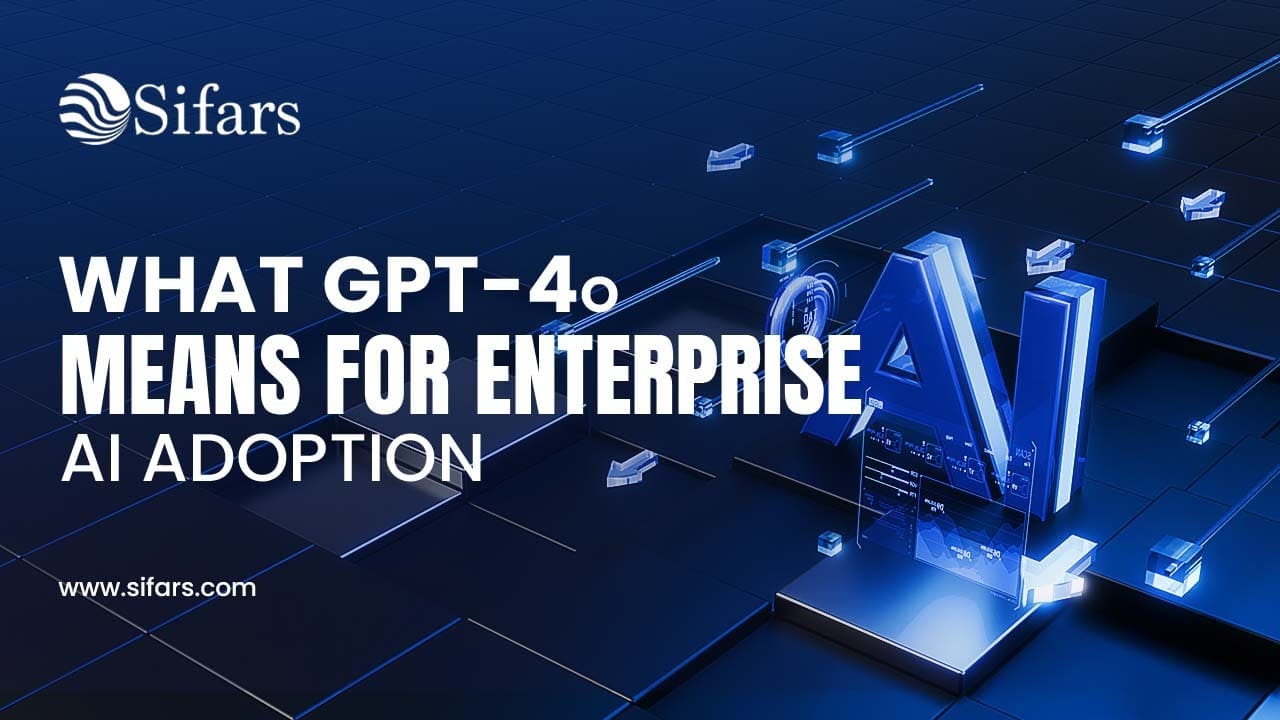 What GPT-4o Means for Enterprise AI Adoption