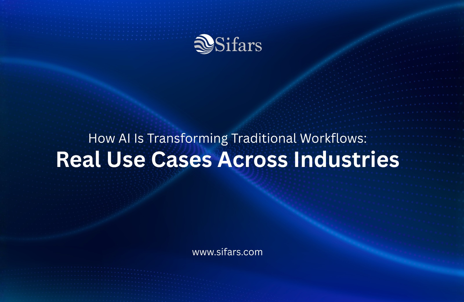 How AI Is Transforming Traditional Workflows: Real Use Cases Across Industries