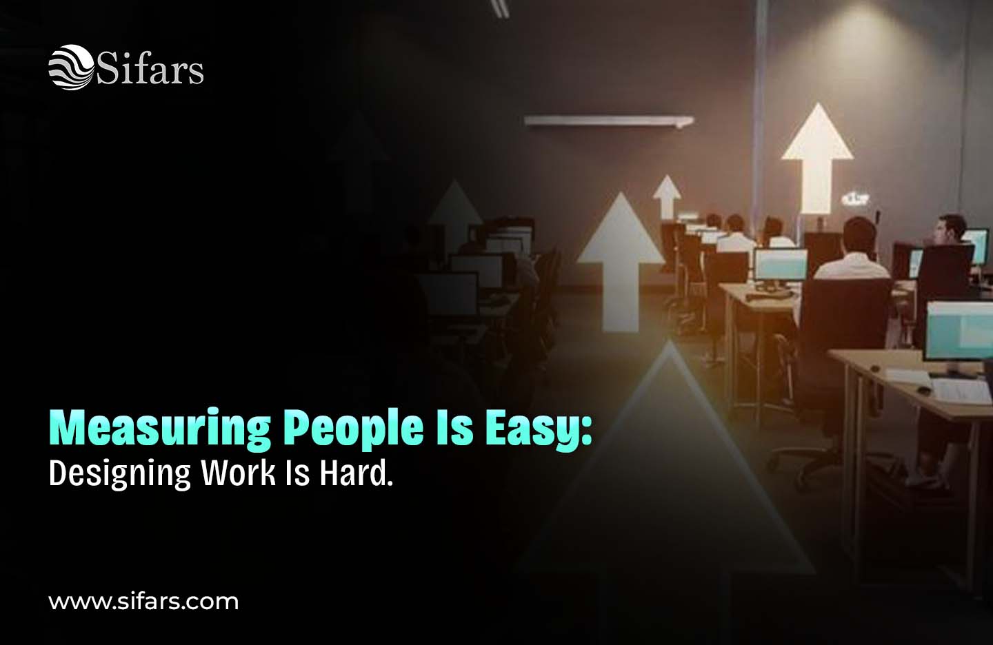 Measuring People Is Easy. Designing Work Is Hard.