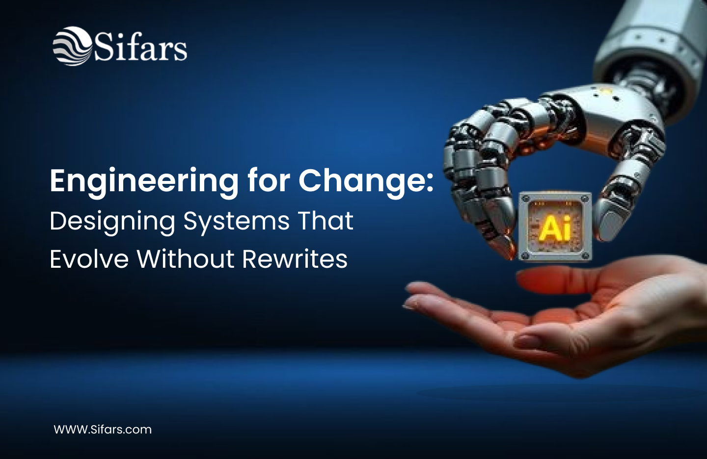 Engineering for Change: Designing Systems That Evolve Without Rewrites